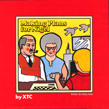 XTC - Making Plans For Nigel Cover Artwork